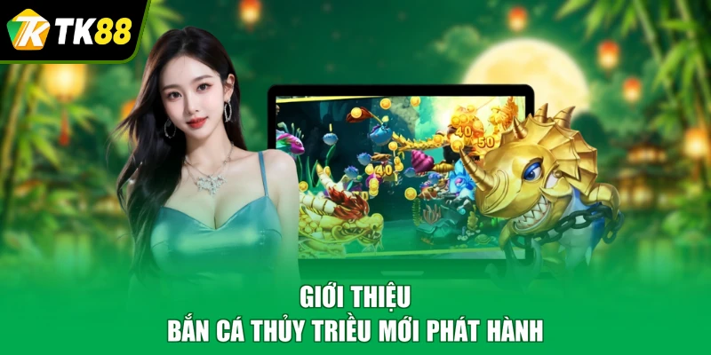 Giới thiệu bắn cá thủy triều mới phát hành