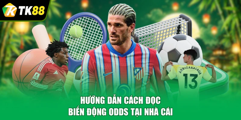 Hướng dẫn cách đọc biến động odds tại nhà cái