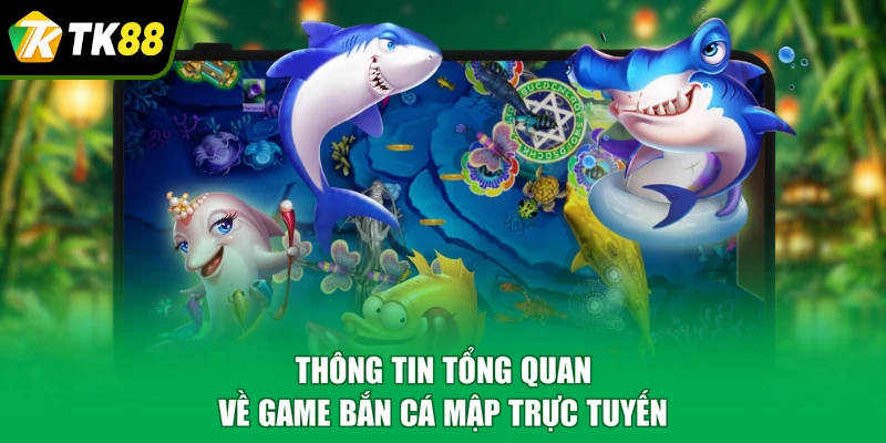 Thông tin tổng quan về game bắn cá mập trực tuyến